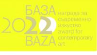Номинираните за Наградата за съвременно изкуство БАЗА 2022 откриват изложба в София